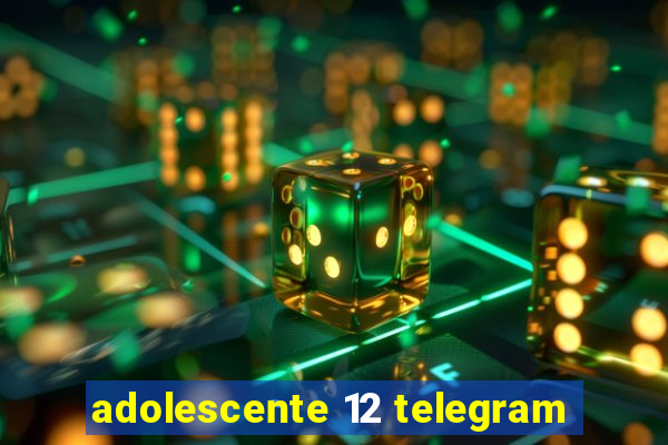 adolescente 12 telegram