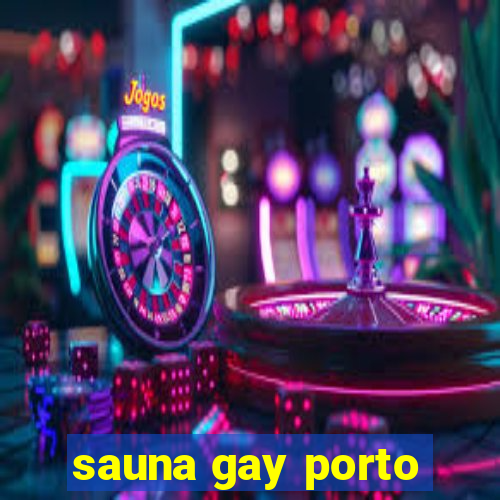 sauna gay porto