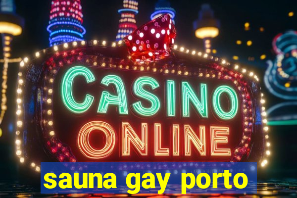 sauna gay porto