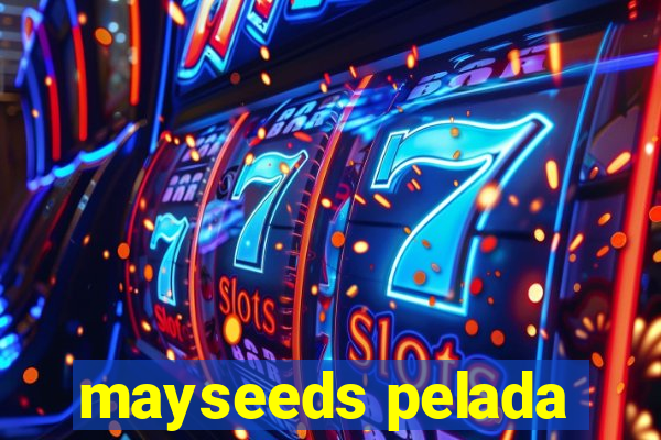 mayseeds pelada