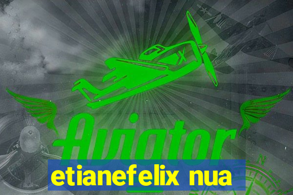 etianefelix nua