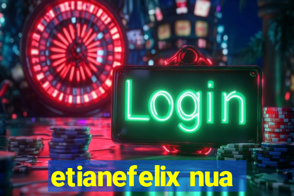 etianefelix nua