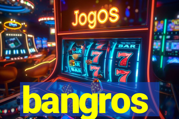 bangros