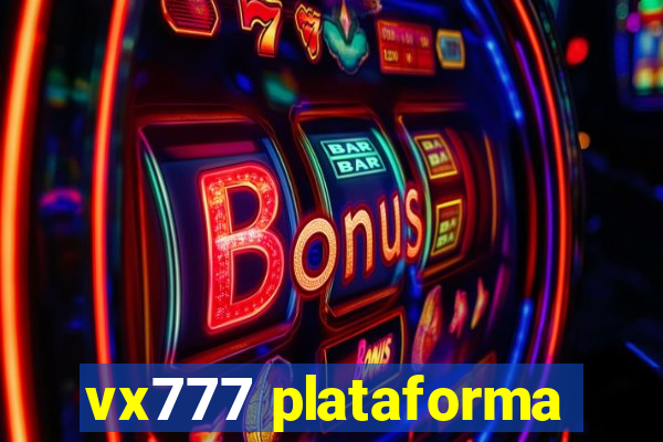 vx777 plataforma