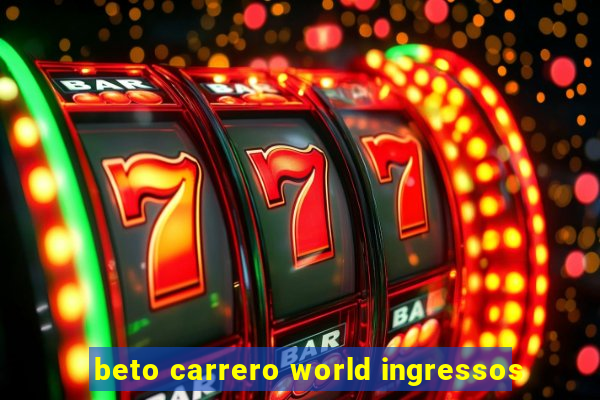 beto carrero world ingressos