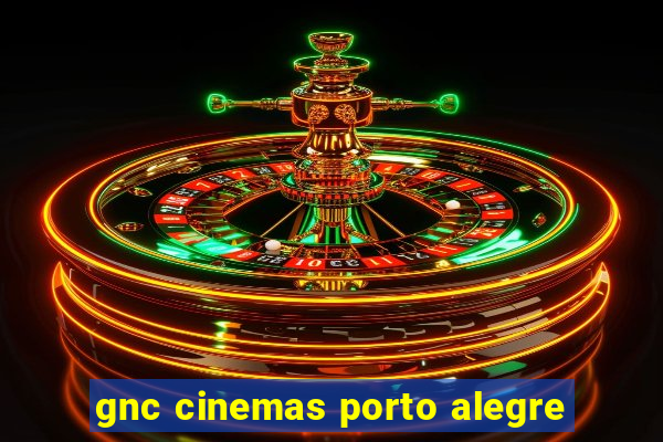 gnc cinemas porto alegre