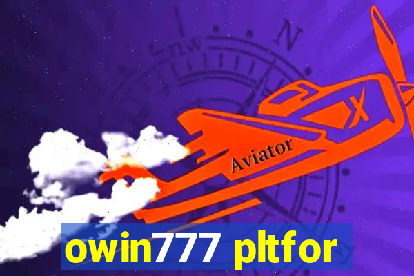 owin777 pltfor