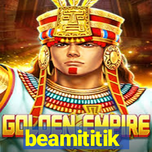 beamititik