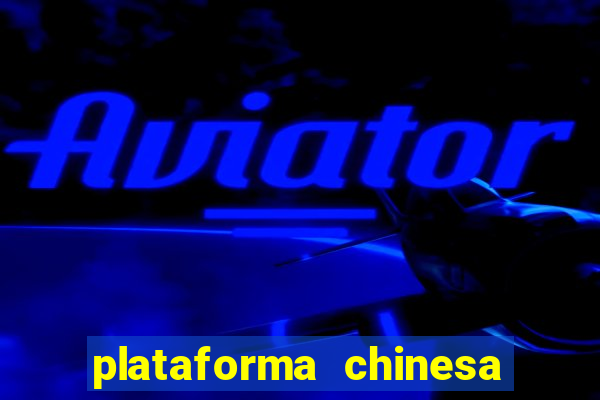 plataforma chinesa de jogos de cassino