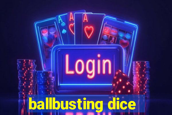 ballbusting dice