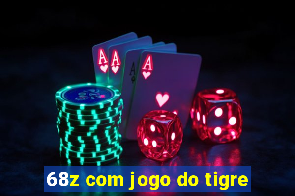 68z com jogo do tigre