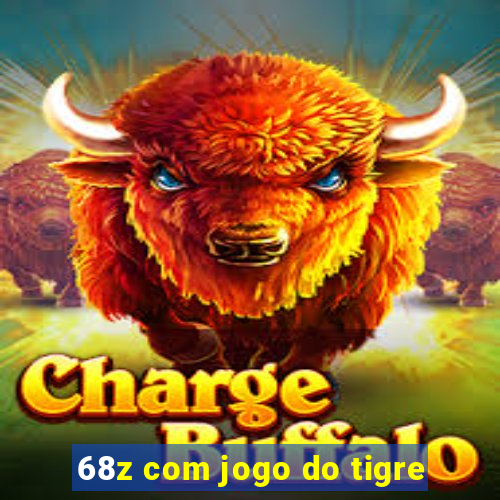 68z com jogo do tigre