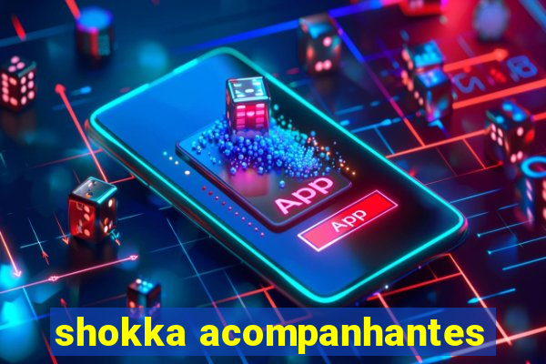 shokka acompanhantes