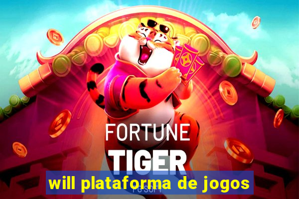 will plataforma de jogos