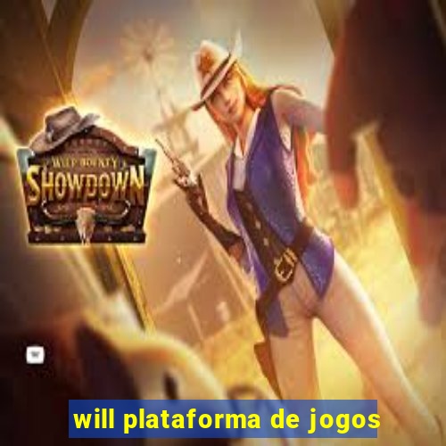 will plataforma de jogos