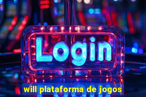 will plataforma de jogos