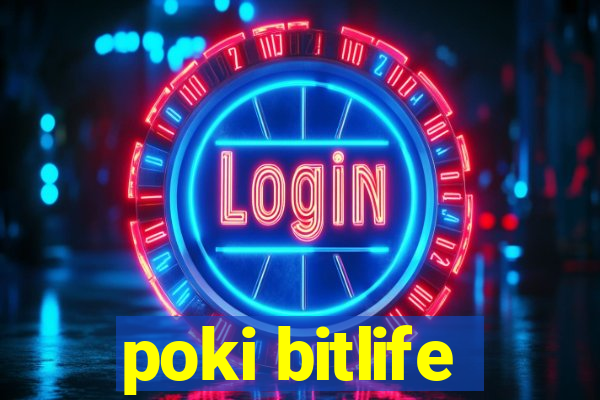 poki bitlife