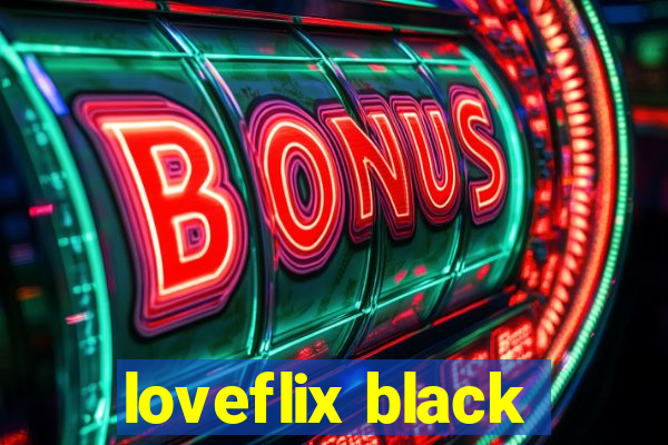 loveflix black