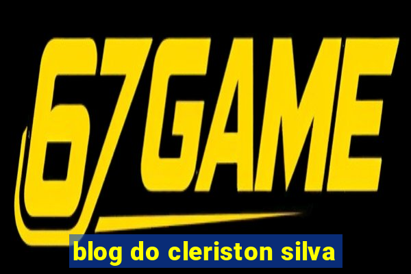 blog do cleriston silva