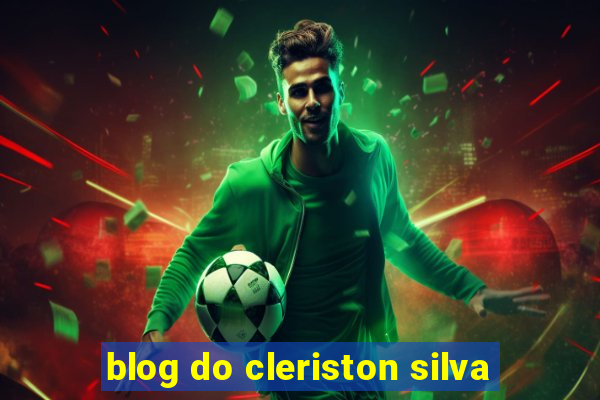 blog do cleriston silva