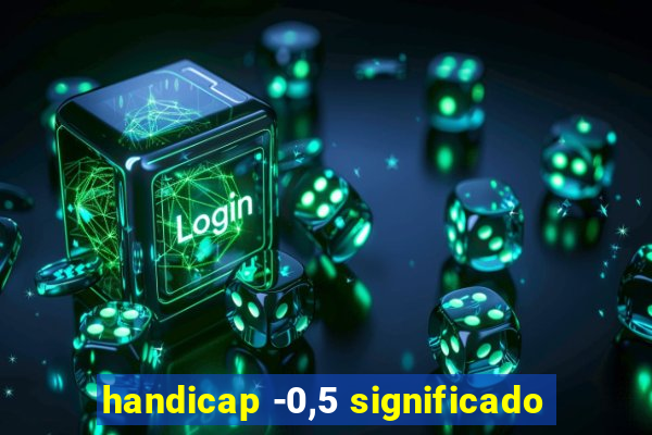 handicap -0,5 significado