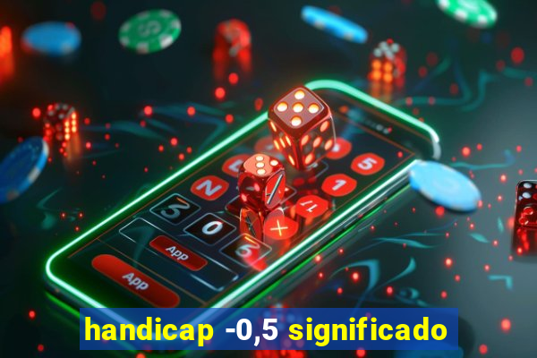 handicap -0,5 significado