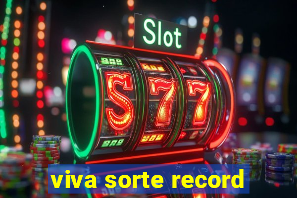 viva sorte record