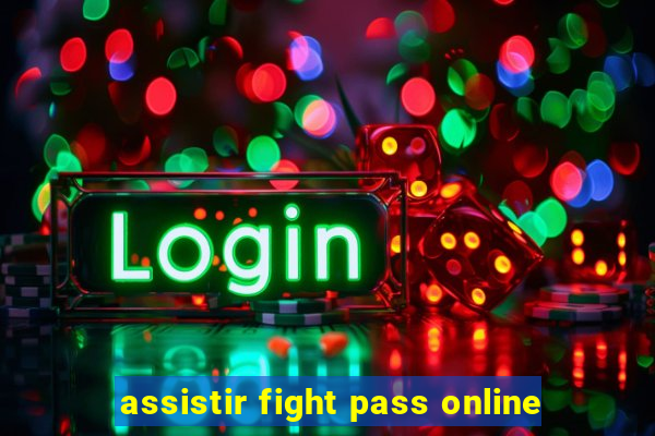 assistir fight pass online