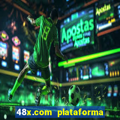 48x.com plataforma de jogos