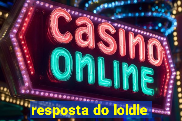 resposta do loldle