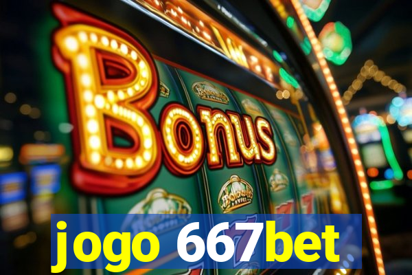 jogo 667bet