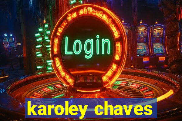 karoley chaves