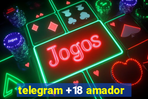 telegram +18 amador