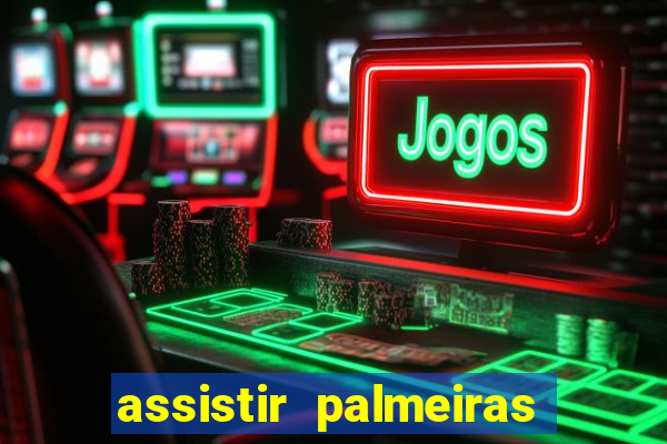 assistir palmeiras x botafogo multicanais