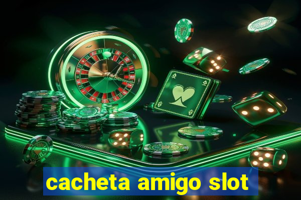 cacheta amigo slot