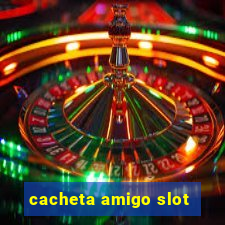 cacheta amigo slot