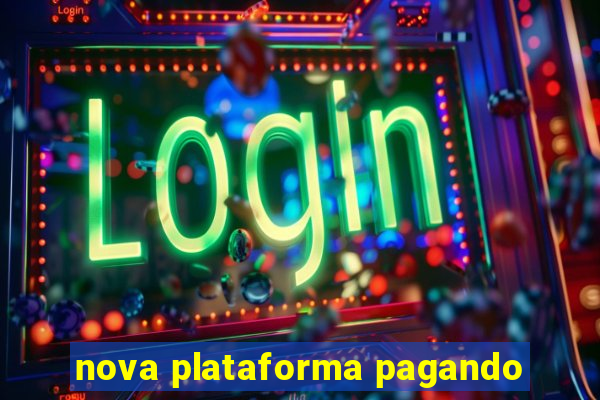 nova plataforma pagando