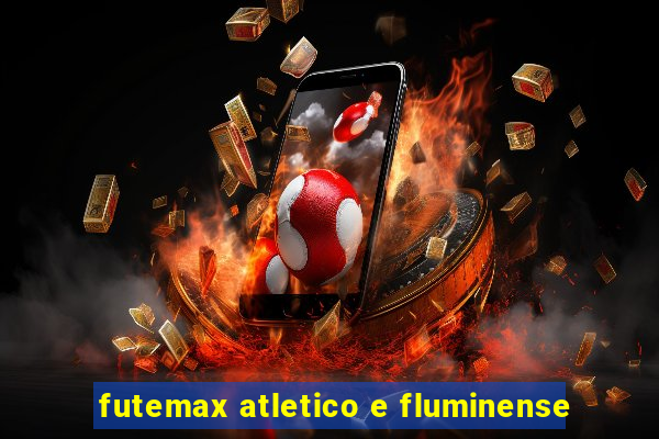 futemax atletico e fluminense