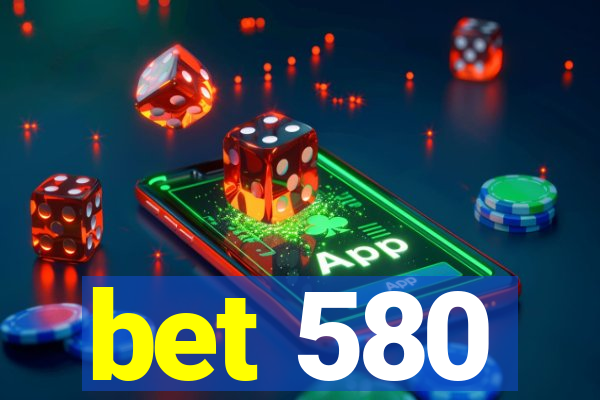 bet 580