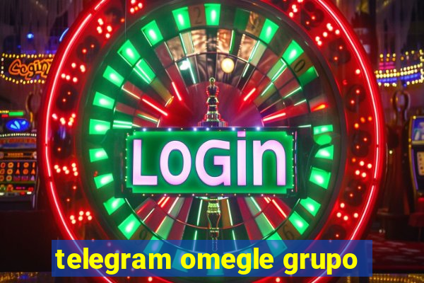 telegram omegle grupo