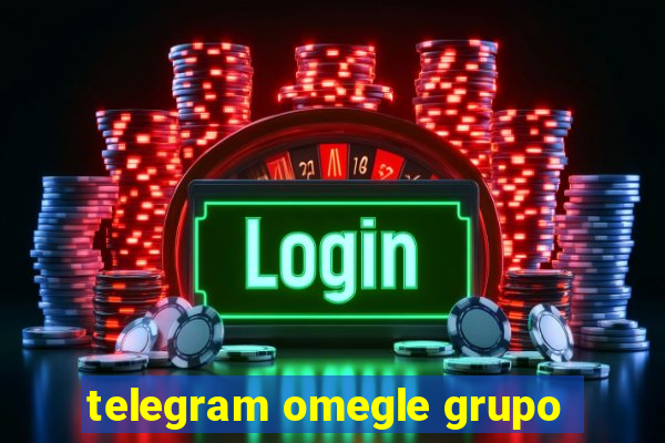 telegram omegle grupo