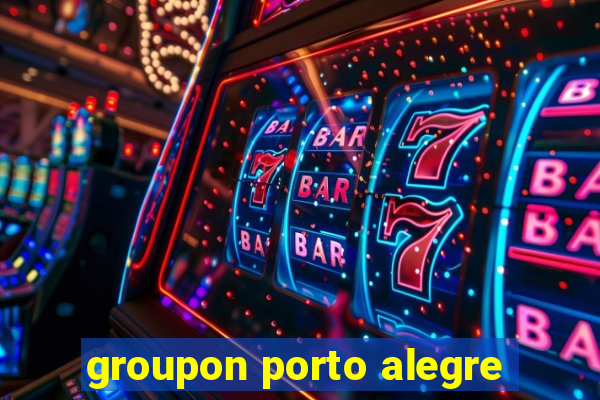 groupon porto alegre