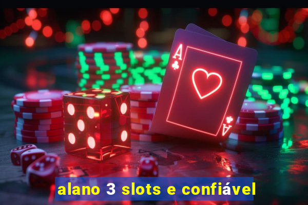 alano 3 slots e confiável