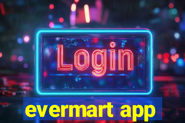 evermart app