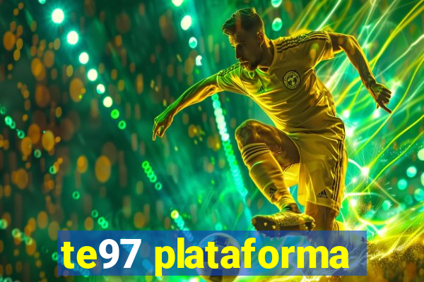 te97 plataforma