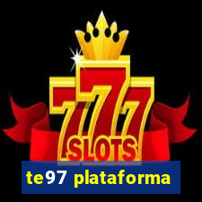 te97 plataforma