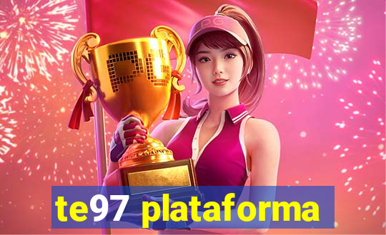 te97 plataforma