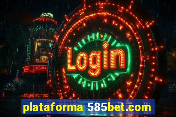 plataforma 585bet.com