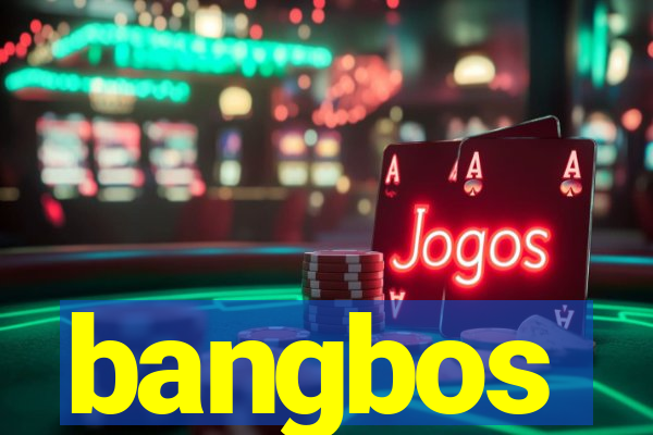 bangbos