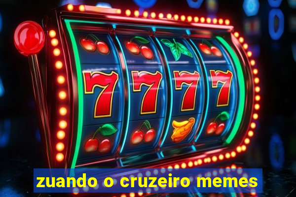 zuando o cruzeiro memes